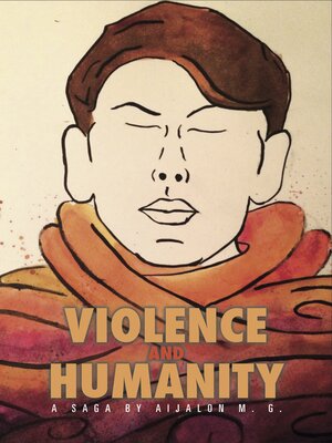 cover image of Violence and Humanity: a Saga